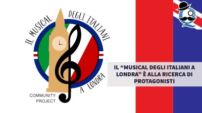 Il "Musical degli italiani a Londra" è alla ricerca di protagonisti